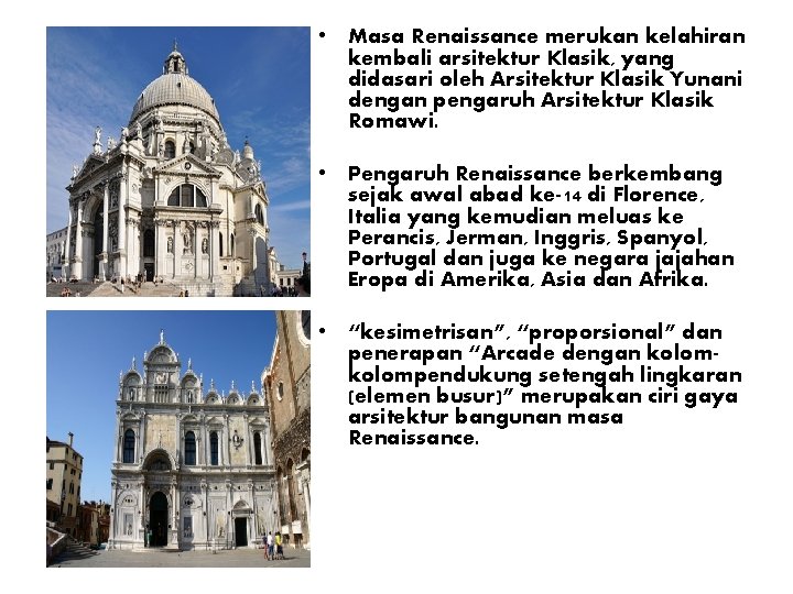  • Masa Renaissance merukan kelahiran kembali arsitektur Klasik, yang didasari oleh Arsitektur Klasik