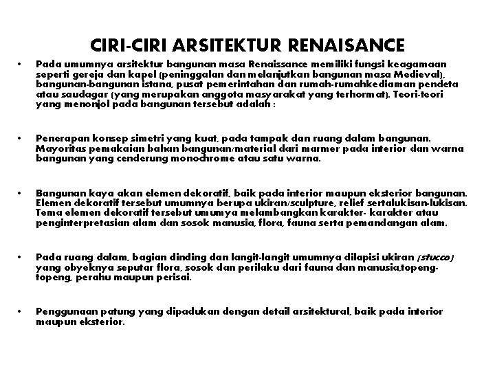 CIRI-CIRI ARSITEKTUR RENAISANCE • Pada umumnya arsitektur bangunan masa Renaissance memiliki fungsi keagamaan seperti