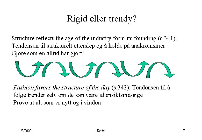 Rigid eller trendy? Structure reflects the age of the industry form its founding (s.