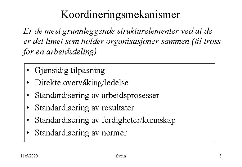 Koordineringsmekanismer Er de mest grunnleggende strukturelementer ved at de er det limet som holder