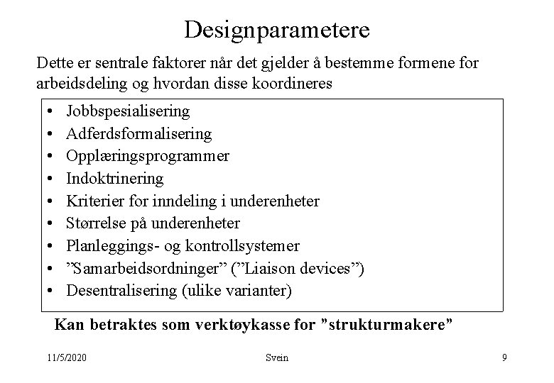 Designparametere Dette er sentrale faktorer når det gjelder å bestemme formene for arbeidsdeling og