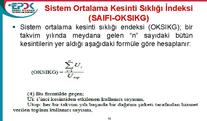 Sistem Ortalama Kesinti Sıklığı İndeksi (SAIFI-OKSIKG) § Sistem ortalama kesinti sıklığı endeksi (OKSIKG); bir