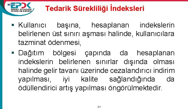 Tedarik Sürekliliği İndeksleri § Kullanıcı başına, hesaplanan indekslerin belirlenen üst sınırı aşması halinde, kullanıcılara