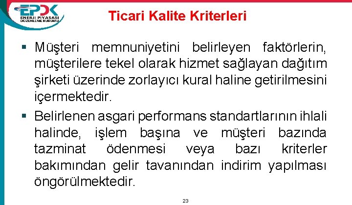 Ticari Kalite Kriterleri § Müşteri memnuniyetini belirleyen faktörlerin, müşterilere tekel olarak hizmet sağlayan dağıtım