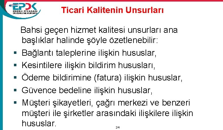 Ticari Kalitenin Unsurları Bahsi geçen hizmet kalitesi unsurları ana başlıklar halinde şöyle özetlenebilir: §