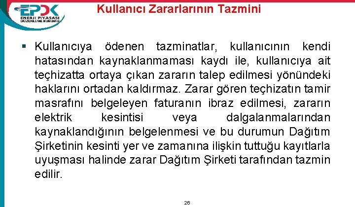 Kullanıcı Zararlarının Tazmini § Kullanıcıya ödenen tazminatlar, kullanıcının kendi hatasından kaynaklanmaması kaydı ile, kullanıcıya