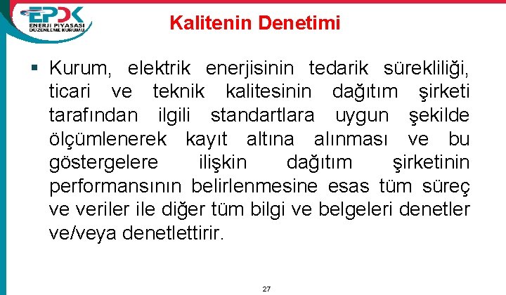Kalitenin Denetimi § Kurum, elektrik enerjisinin tedarik sürekliliği, ticari ve teknik kalitesinin dağıtım şirketi
