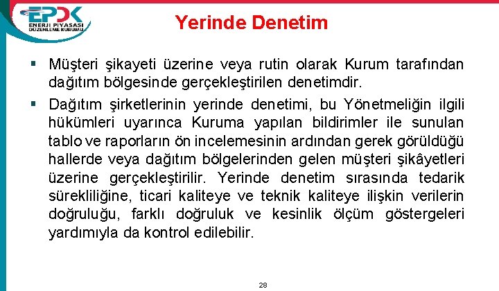 Yerinde Denetim § Müşteri şikayeti üzerine veya rutin olarak Kurum tarafından dağıtım bölgesinde gerçekleştirilen