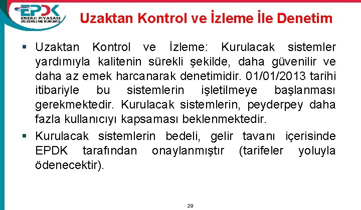 Uzaktan Kontrol ve İzleme İle Denetim § Uzaktan Kontrol ve İzleme: Kurulacak sistemler yardımıyla
