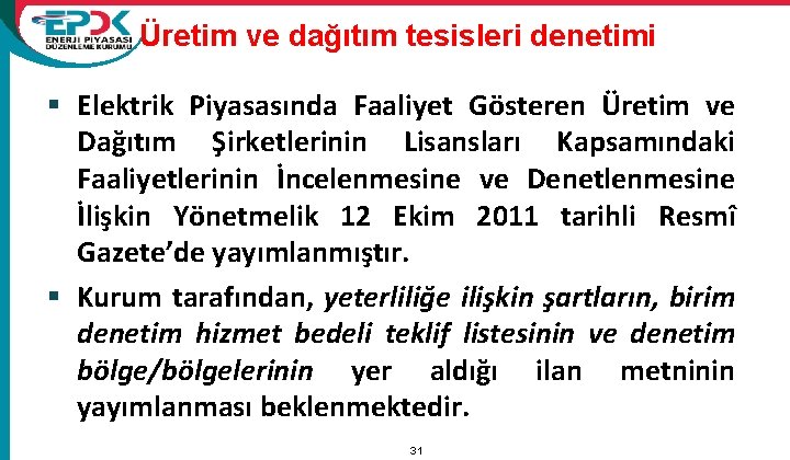 Üretim ve dağıtım tesisleri denetimi § Elektrik Piyasasında Faaliyet Gösteren Üretim ve Dağıtım Şirketlerinin