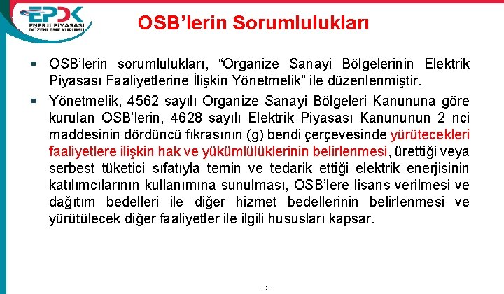 OSB’lerin Sorumlulukları § OSB’lerin sorumlulukları, “Organize Sanayi Bölgelerinin Elektrik Piyasası Faaliyetlerine İlişkin Yönetmelik” ile