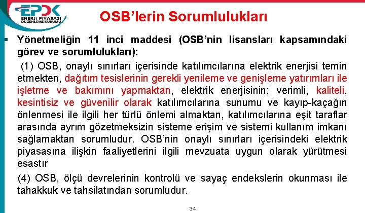 OSB’lerin Sorumlulukları § Yönetmeliğin 11 inci maddesi (OSB’nin lisansları kapsamındaki görev ve sorumlulukları): (1)