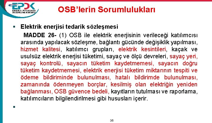 OSB’lerin Sorumlulukları § Elektrik enerjisi tedarik sözleşmesi MADDE 26 - (1) OSB ile elektrik
