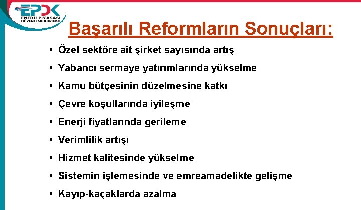 Başarılı Reformların Sonuçları: • Özel sektöre ait şirket sayısında artış • Yabancı sermaye yatırımlarında