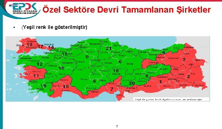 Özel Sektöre Devri Tamamlanan Şirketler § (Yeşil renk ile gösterilmiştir) 15/11/2011 7 