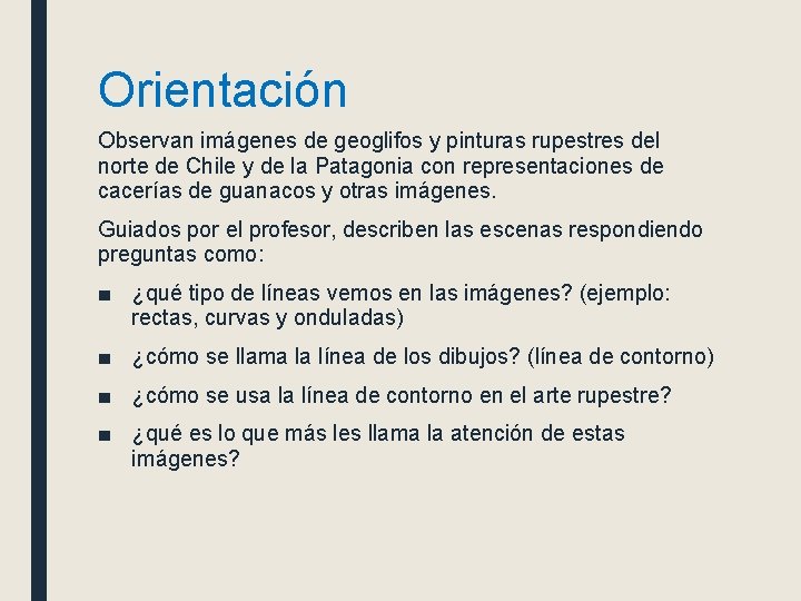Orientación Observan imágenes de geoglifos y pinturas rupestres del norte de Chile y de