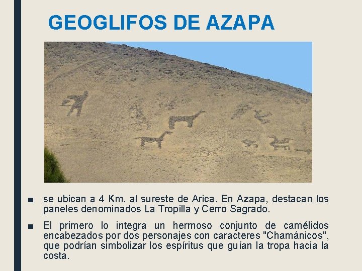 GEOGLIFOS DE AZAPA ■ se ubican a 4 Km. al sureste de Arica. En