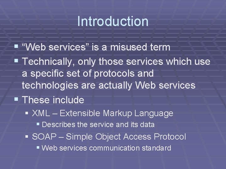 Introduction § “Web services” is a misused term § Technically, only those services which