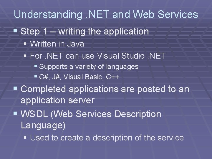 Understanding. NET and Web Services § Step 1 – writing the application § Written