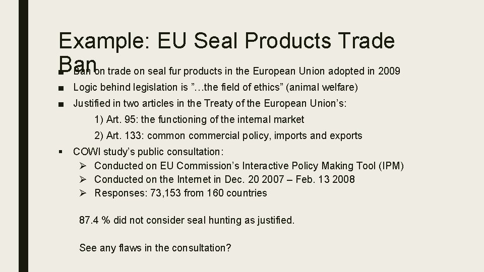 Example: EU Seal Products Trade Ban ■ Ban on trade on seal fur products