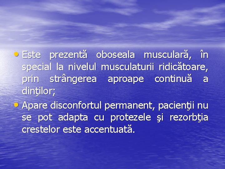  • Este prezentă oboseala musculară, în special la nivelul musculaturii ridicătoare, prin strângerea