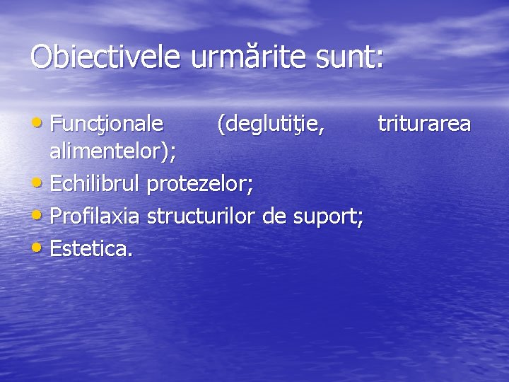 Obiectivele urmărite sunt: • Funcţionale (deglutiţie, alimentelor); • Echilibrul protezelor; • Profilaxia structurilor de Obiectivele urmărite sunt: • Funcţionale (deglutiţie, alimentelor); • Echilibrul protezelor; • Profilaxia structurilor de