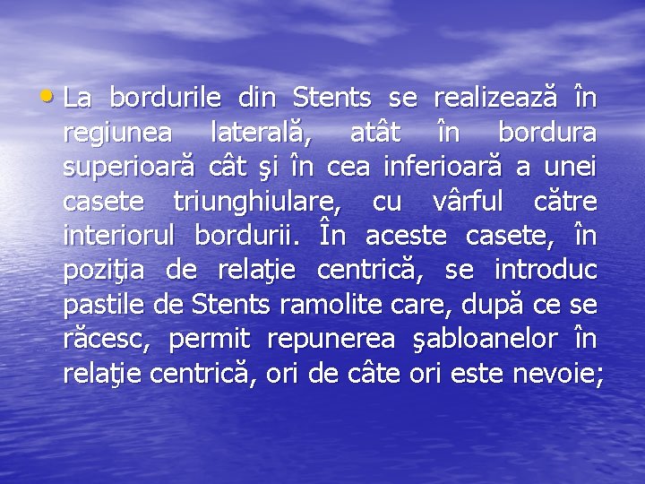  • La bordurile din Stents se realizează în regiunea laterală, atât în bordura