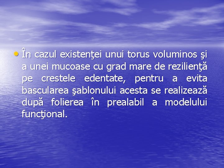  • În cazul existenţei unui torus voluminos şi a unei mucoase cu grad