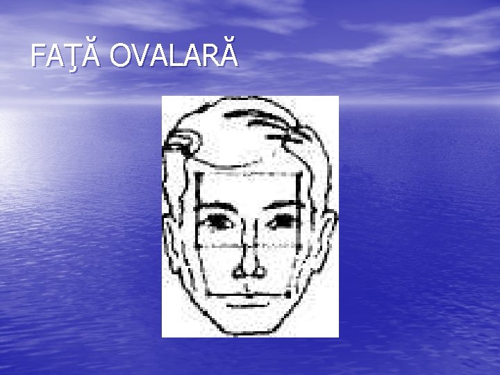 FAŢĂ OVALARĂ 