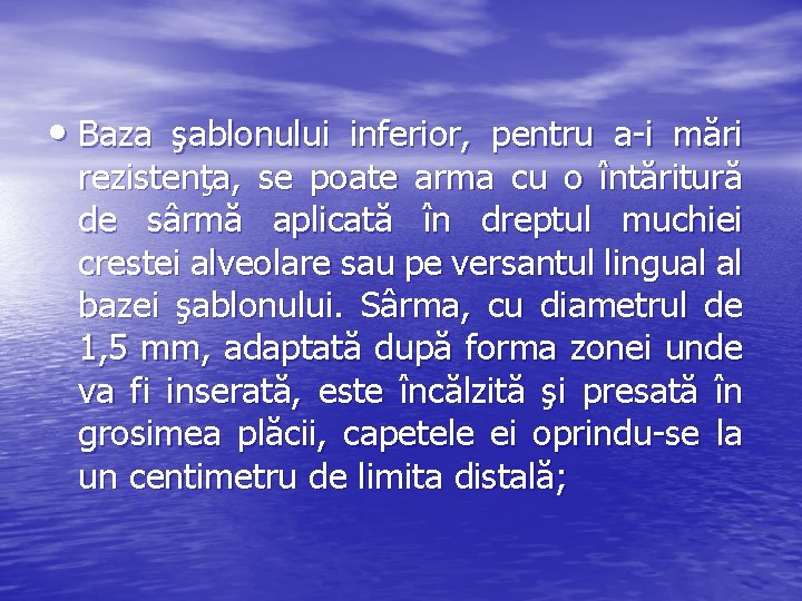  • Baza şablonului inferior, pentru a-i mări rezistenţa, se poate arma cu o