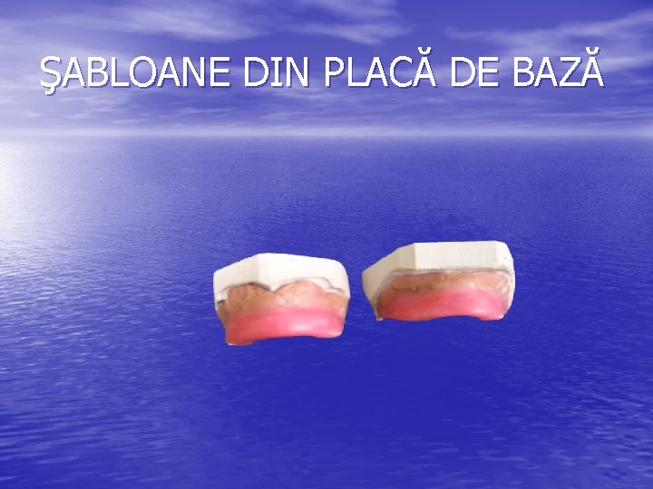 ŞABLOANE DIN PLACĂ DE BAZĂ ŞABLOANE DIN PLACĂ DE BAZĂ