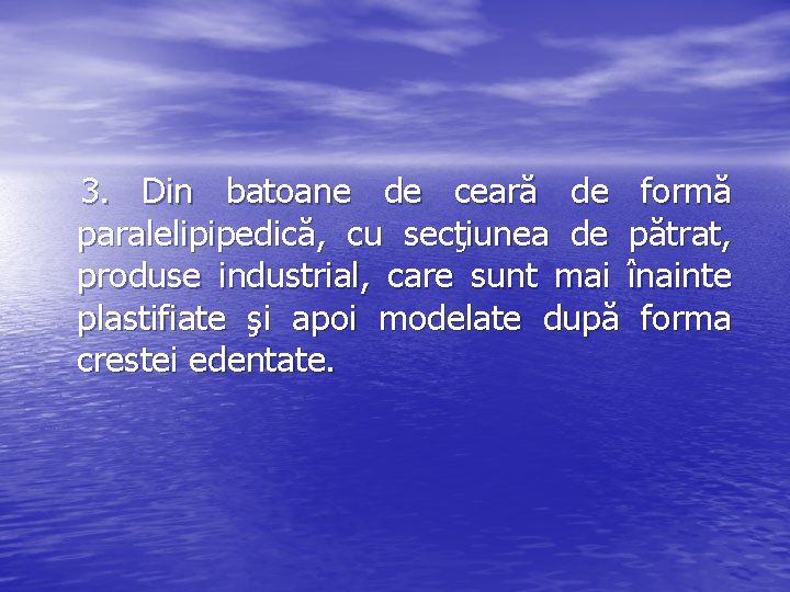 3. Din batoane de ceară de formă paralelipipedică, cu secţiunea de pătrat, produse industrial,