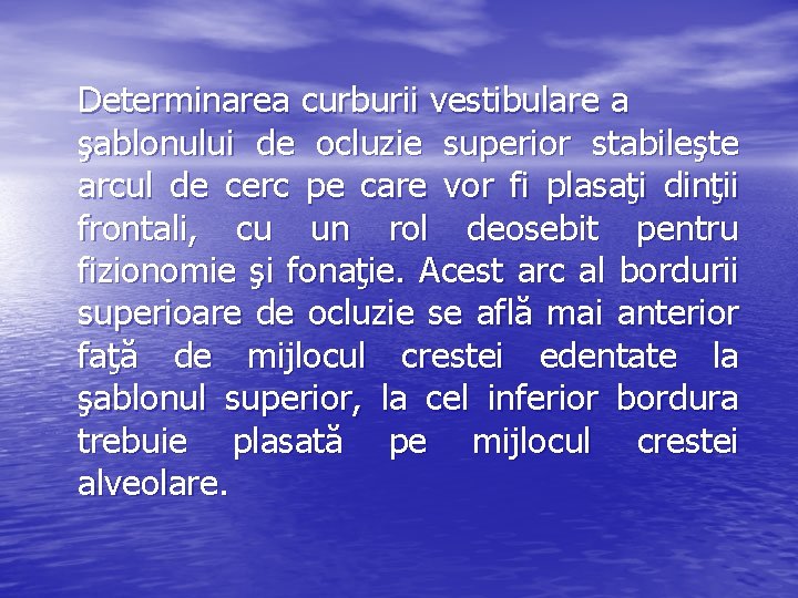 Determinarea curburii vestibulare a şablonului de ocluzie superior stabileşte arcul de cerc pe care