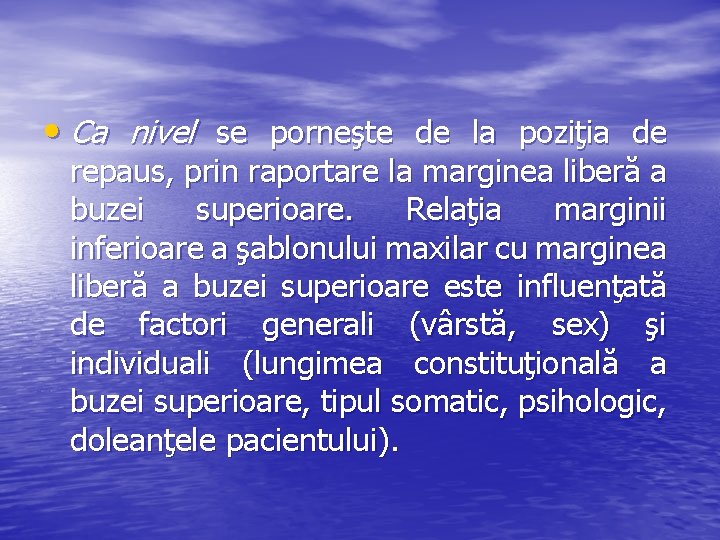 • Ca nivel se porneşte de la poziţia de repaus, prin raportare la • Ca nivel se porneşte de la poziţia de repaus, prin raportare la