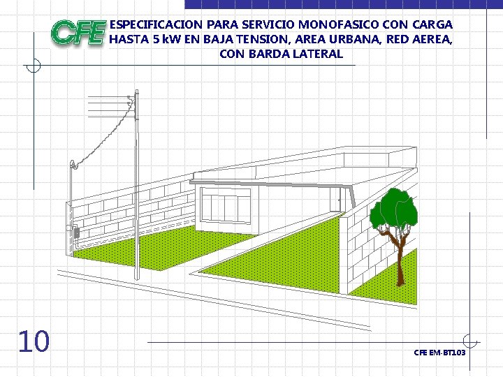 ESPECIFICACION PARA SERVICIO MONOFASICO CON CARGA HASTA 5 k. W EN BAJA TENSION, AREA