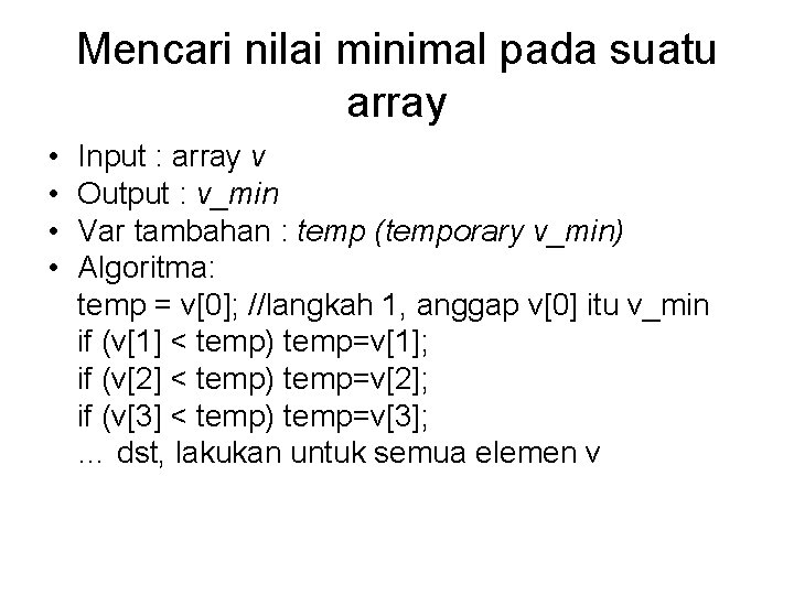 Mencari nilai minimal pada suatu array • • Input : array v Output :