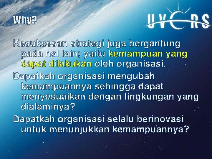 Why? Kesuksesan strategi juga bergantung pada hal lain; yaitu kemampuan yang dapat dilakukan oleh