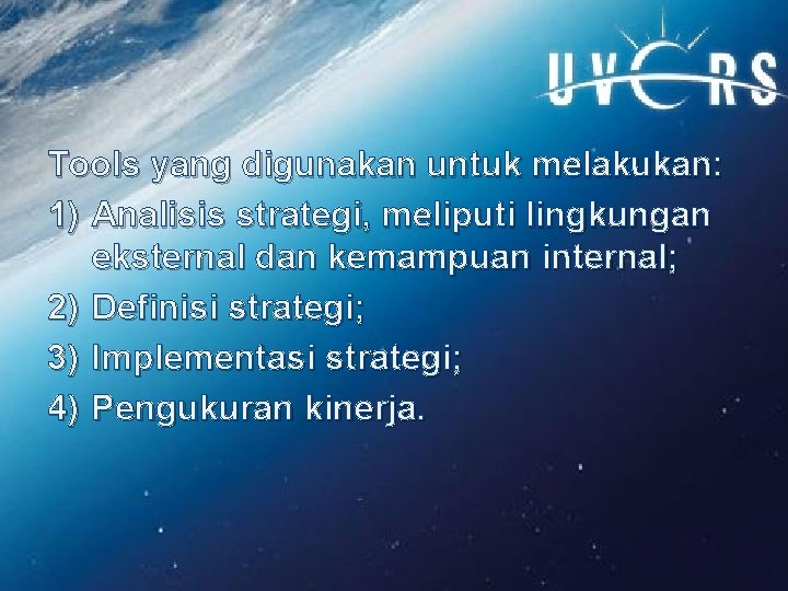 Tools yang digunakan untuk melakukan: 1) Analisis strategi, meliputi lingkungan eksternal dan kemampuan internal;