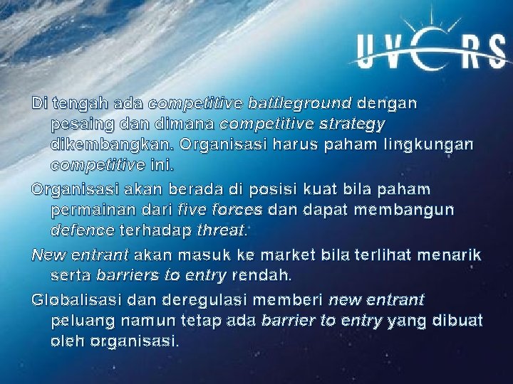 Di tengah ada competitive battleground dengan pesaing dan dimana competitive strategy dikembangkan. Organisasi harus