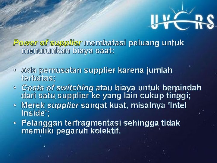 Power of supplier membatasi peluang untuk menurunkan biaya saat: • Ada pemusatan supplier karena