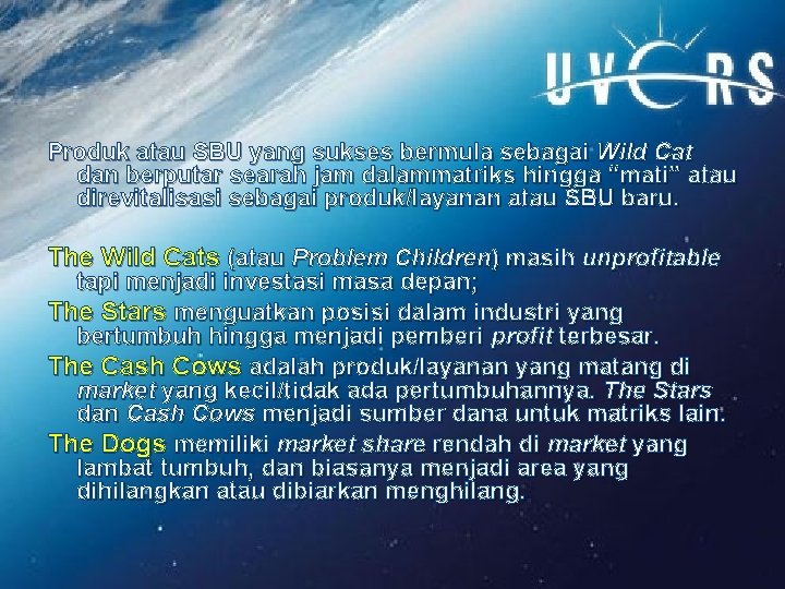 Produk atau SBU yang sukses bermula sebagai Wild Cat dan berputar searah jam dalammatriks