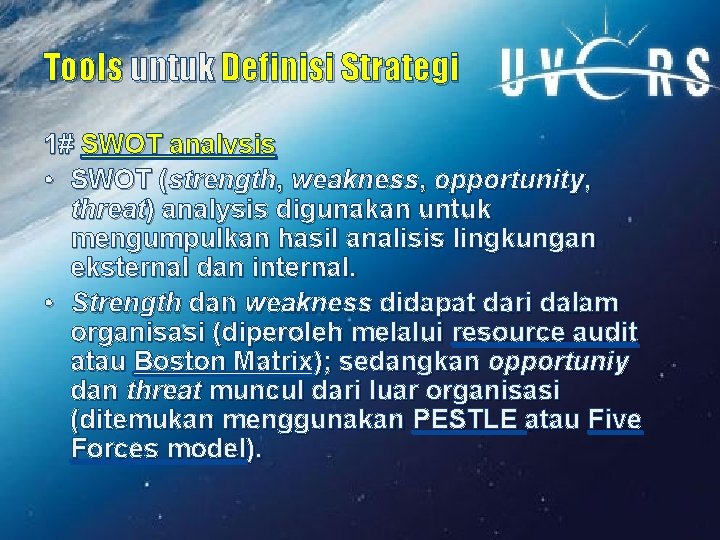 Tools untuk Definisi Strategi 1# SWOT analysis • SWOT (strength, weakness, opportunity, threat) analysis