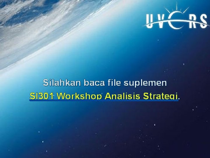 Silahkan baca file suplemen SI 301 Workshop Analisis Strategi. 