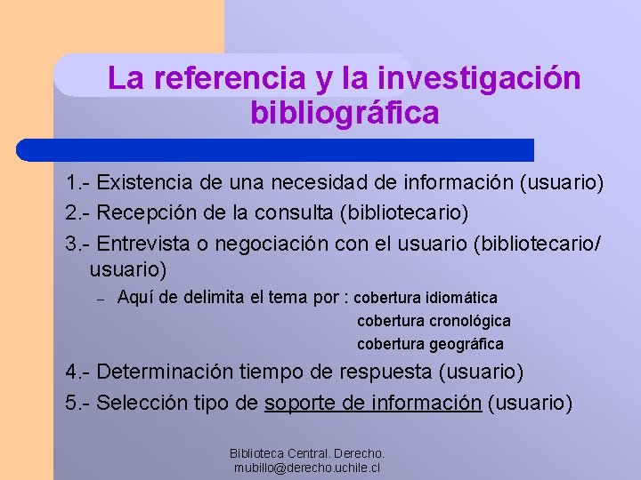 La referencia y la investigación bibliográfica 1. - Existencia de una necesidad de información
