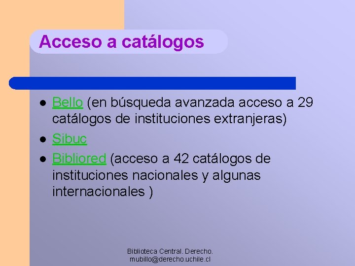 Acceso a catálogos l l l Bello (en búsqueda avanzada acceso a 29 catálogos