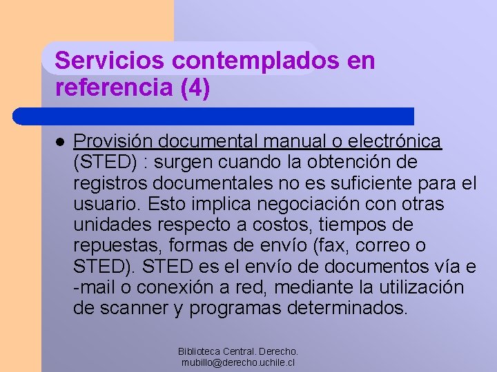 Servicios contemplados en referencia (4) l Provisión documental manual o electrónica (STED) : surgen