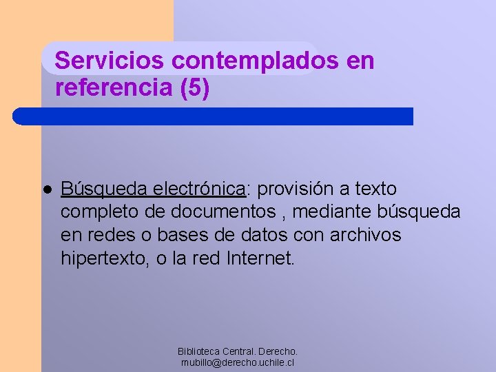 Servicios contemplados en referencia (5) l Búsqueda electrónica: provisión a texto completo de documentos