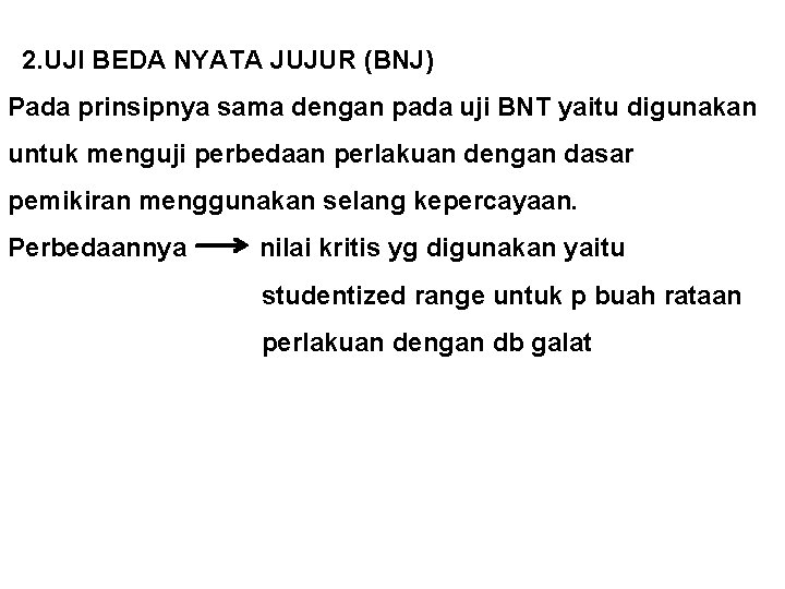 2. UJI BEDA NYATA JUJUR (BNJ) Pada prinsipnya sama dengan pada uji BNT yaitu