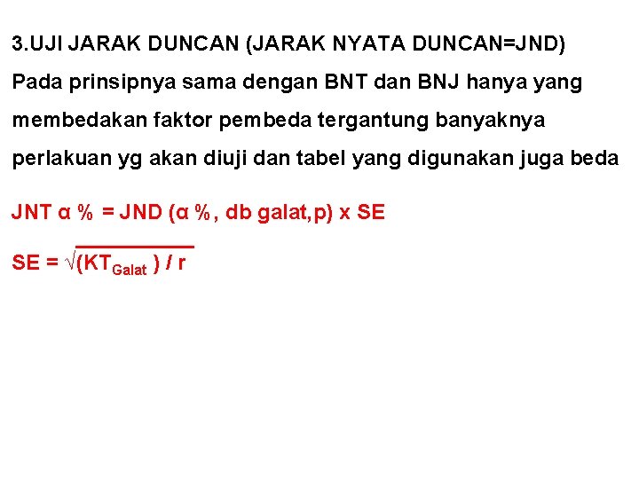 3. UJI JARAK DUNCAN (JARAK NYATA DUNCAN=JND) Pada prinsipnya sama dengan BNT dan BNJ