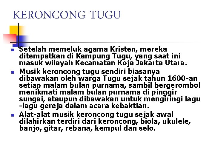 KERONCONG TUGU n n n Setelah memeluk agama Kristen, mereka ditempatkan di Kampung Tugu,